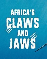 Africa’s Claws and Jaws